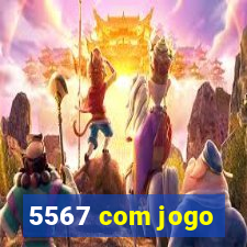 5567 com jogo